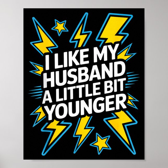 I Like My Husband A Little Bit Younger Funny Sayin Poster (Front)