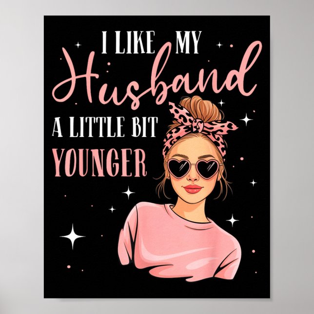 I Like My Husband A Little Bit Younger Funny Sayin Poster (Front)