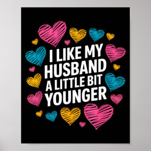 I Like My Husband A Little Bit Younger Funny Sayin Poster