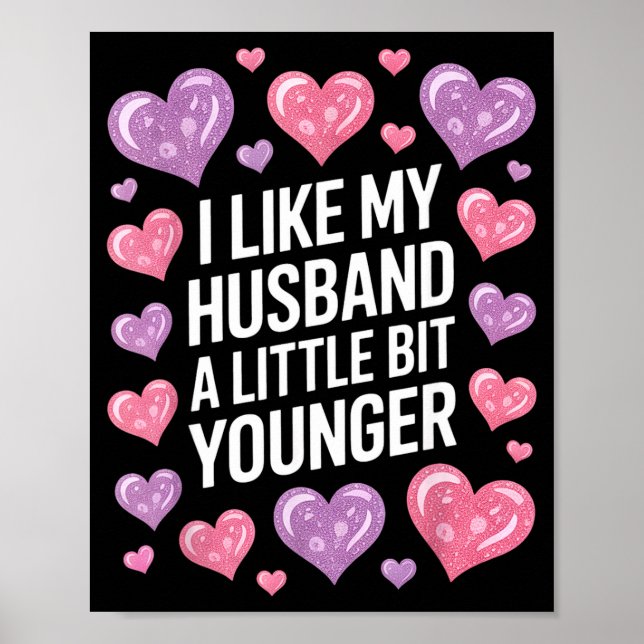 I Like My Husband A Little Bit Younger Funny Sayin Poster (Front)