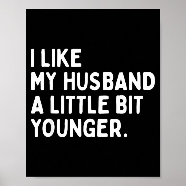 I Like My Husband A Little Bit Younger Funny Wife  Poster (Front)