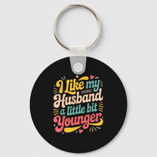 I Like My Husband A Little Bit Younger Funny Women Keychain