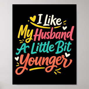 I Like My Husband A Little Bit Younger Funny Women Poster