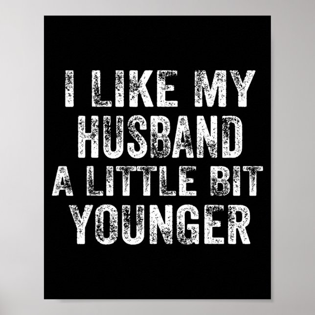 I Like My Husband A Little Bit Younger Joke Valent Poster (Front)