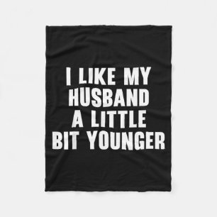 I Like My Husband A Little Bit Younger Womens Funn Fleece Blanket