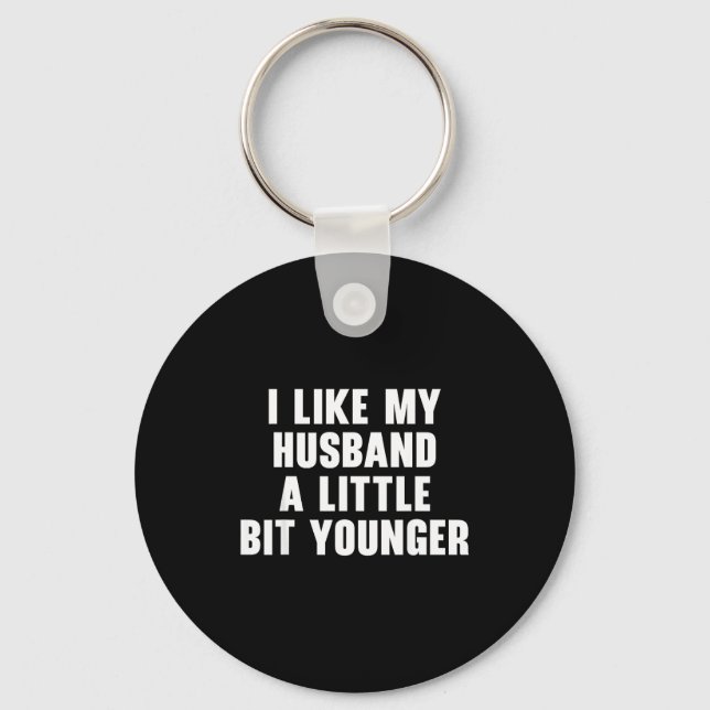 I Like My Husband A Little Bit Younger Womens Funn Keychain (Front)