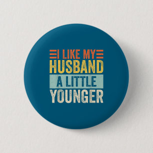 I Like My Husband A Little Younger Funny Wife Quot 2 Inch Round Button