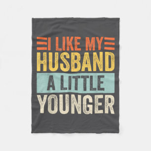 I Like My Husband A Little Younger Funny Wife Quot Fleece Blanket