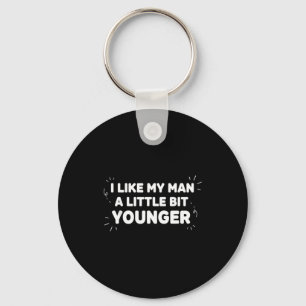 I Like My Man A Little Bit Younger – Cute Valentin Keychain
