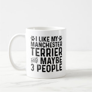 I Like My Manchester Terrier And 3 People Coffee Mug
