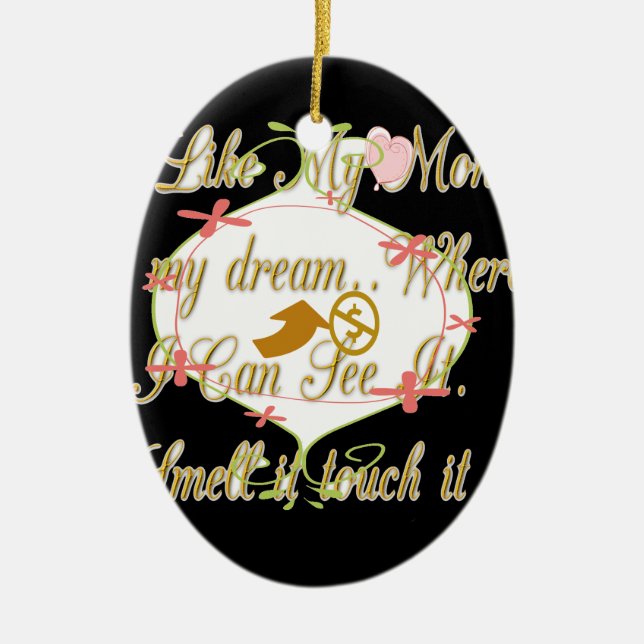 I like My money in my dreams where I can. Ceramic Ornament (Front)
