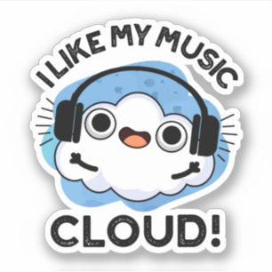 I Like My Music Cloud Funny Weather Pun 