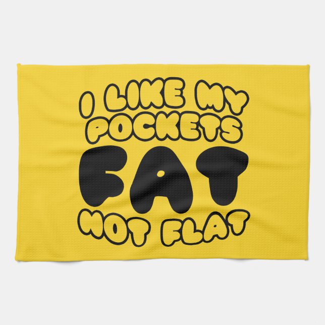 I Like My Pockets Fat Not Flat Kitchen Towel (Horizontal)