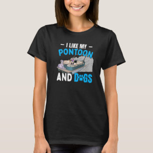 I Like My Pontoon And Dogs Captain Boat T-Shirt
