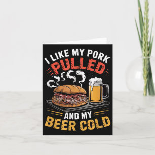 I Like My Pork Pulled And My Beer Cold Grilling Bb Card