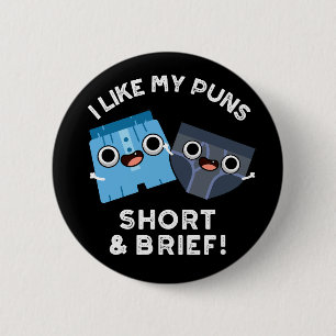 I Like My Puns Short And Brief Funny Underwear Pun 2 Inch Round Button