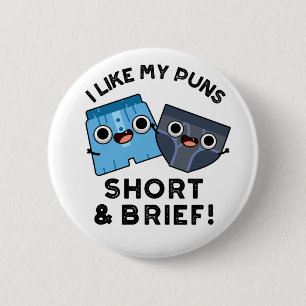 I Like My Puns Short And Brief Funny Underwear Pun 2 Inch Round Button