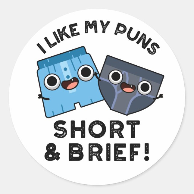 I Like My Puns Short And Brief Funny Underwear Pun Classic Round Sticker (Front)