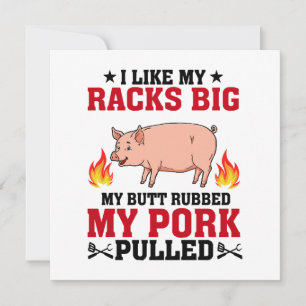 I Like My Racks Big BBQ, Butt Pork Quote