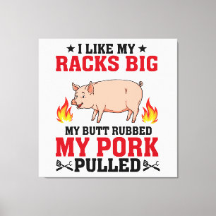 I Like My Racks Big BBQ, Butt Pork Quote Canvas Print