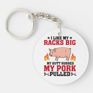 I Like My Racks Big BBQ, Butt Pork Quote Keychain