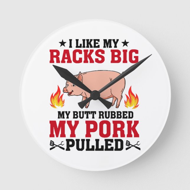 I Like My Racks Big BBQ, Butt Pork Quote Round Clock (Front)