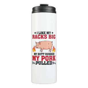 I Like My Racks Big BBQ, Butt Pork Quote Thermal Tumbler