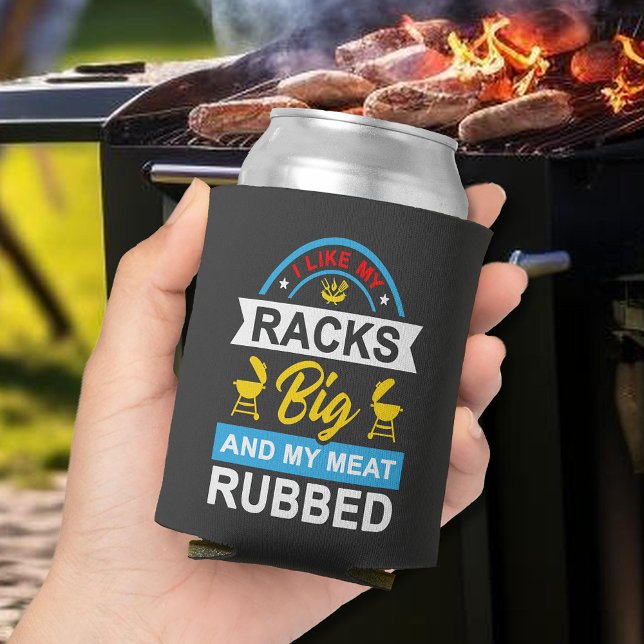 I Like My Racks Big Funny BBQ Grill Master Can Cooler (I Like My Racks Big  and my Meat Rubbed funny BBQ grill master can cooler)