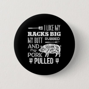 I Like My Racks Big My Butt Rubbed & Pork Pull 2 Inch Round Button