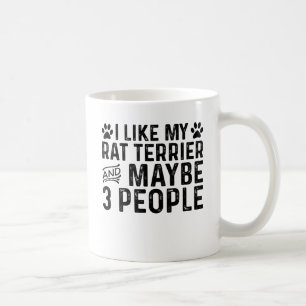 I Like My Rat Terrier And 3 People Coffee Mug