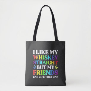 I Like My Whiskey Straight but My Friends LGBTQ Tote Bag