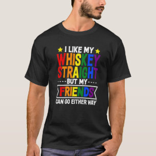 I Like My Whiskey Straight Rainbow Lgbt Pride Gay T-Shirt