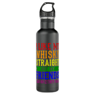 I LIKE MY WHISKY STRAIGHT LGBT Pride Month LGBTQ 710 Ml Water Bottle