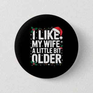 I Like My Wife A Little Bit Older Funny Husband Ch 2 Inch Round Button