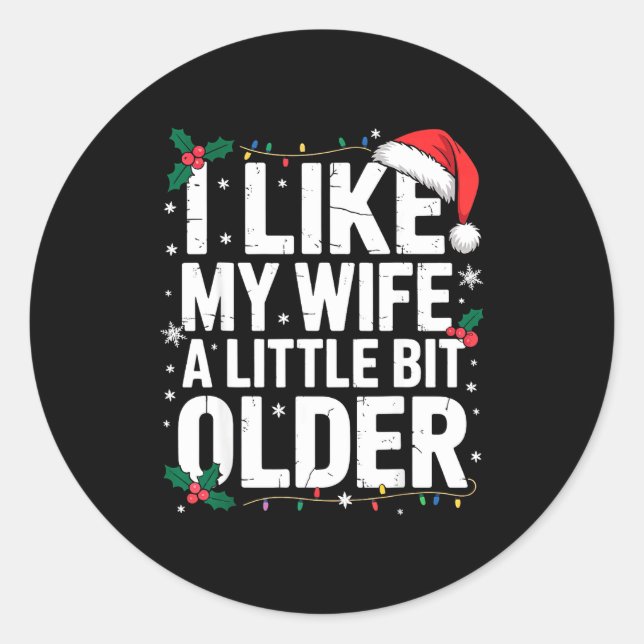 I Like My Wife A Little Bit Older Funny Husband Ch Classic Round Sticker (Front)