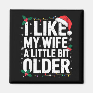 I Like My Wife A Little Bit Older Funny Husband Ch Magnet