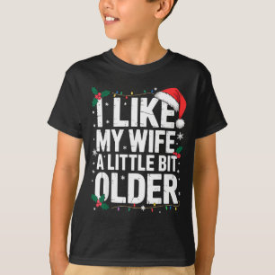 I Like My Wife A Little Bit Older Funny Husband Ch T-Shirt