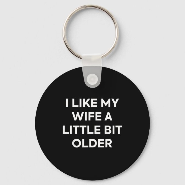 I Like My Wife A Little Bit Older Funny Husband Hu Keychain (Front)