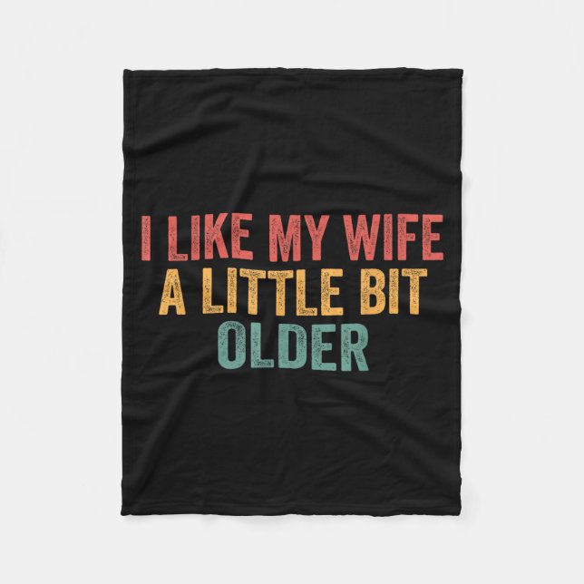 I Like My Wife A Little Bit Older Funny Husband Sa Fleece Blanket (Front)