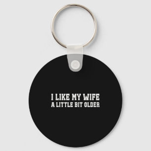 I Like My Wife A Little Bit Older Funny Husband Sa Keychain