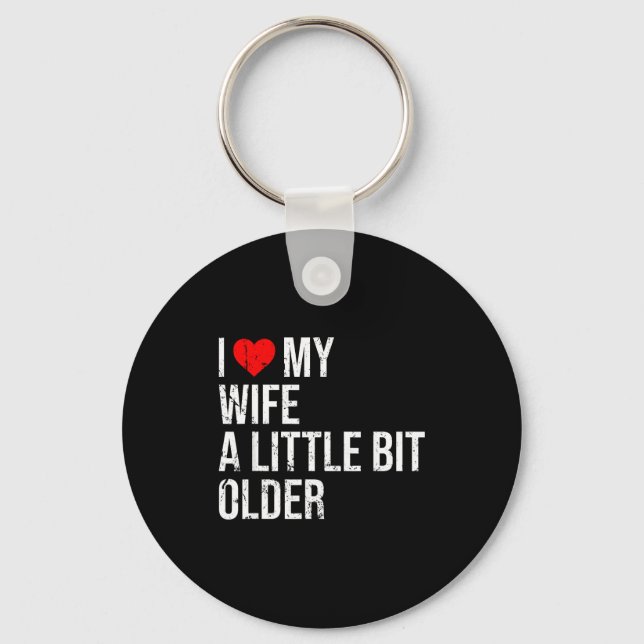 I Like My Wife A Little Bit Older Funny Saying Mar Keychain (Front)