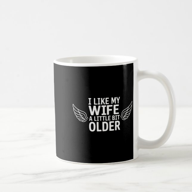 I Like My Wife A Little Bit Older Funny Saying Wom Coffee Mug (Right)