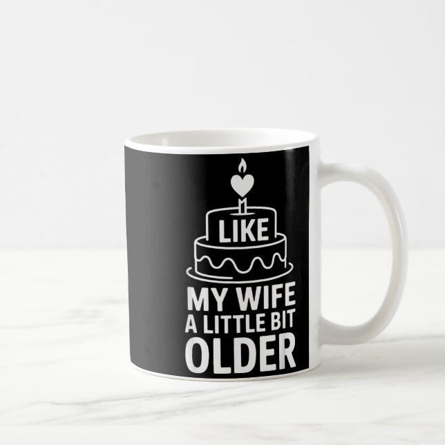 I Like My Wife A Little Bit Older Funny Saying Wom Coffee Mug (Right)