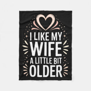I Like My Wife A Little Bit Older Funny Saying Wom Fleece Blanket