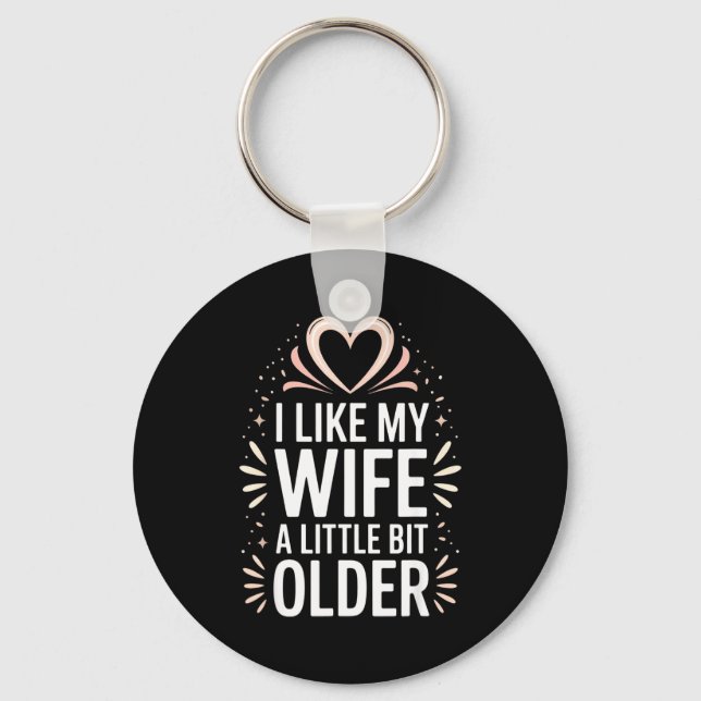 I Like My Wife A Little Bit Older Funny Saying Wom Keychain (Front)