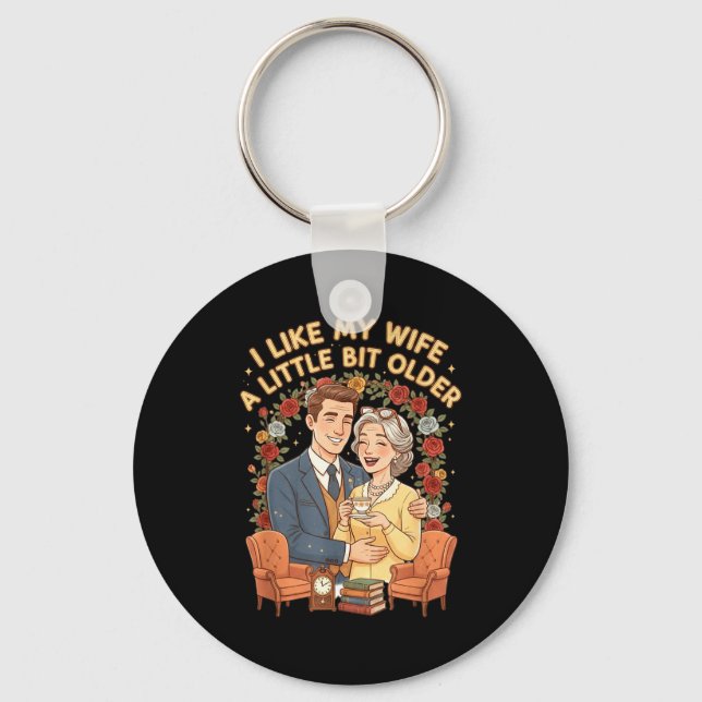 I Like My Wife A Little Bit Older Funny Saying Wom Keychain (Front)