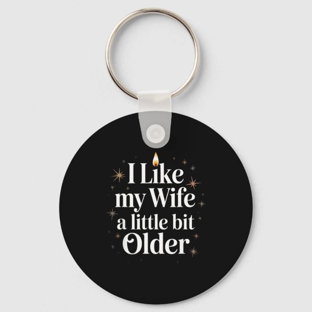 I Like My Wife A Little Bit Older Funny Saying Wom Keychain (Front)