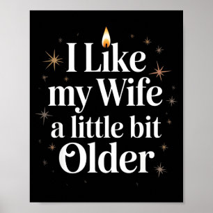I Like My Wife A Little Bit Older Funny Saying Wom Poster