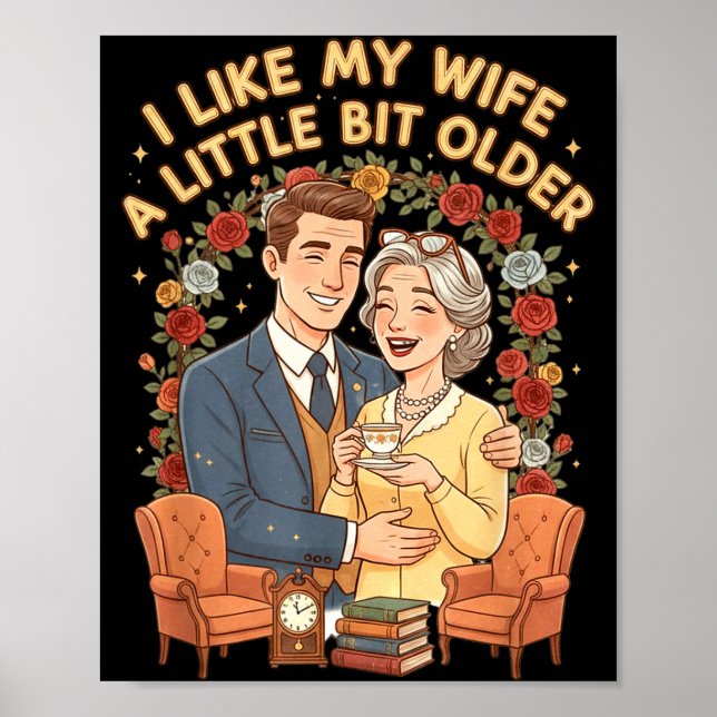 I Like My Wife A Little Bit Older Funny Saying Wom Poster (Front)