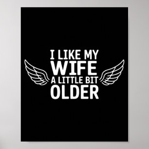I Like My Wife A Little Bit Older Funny Saying Wom Poster